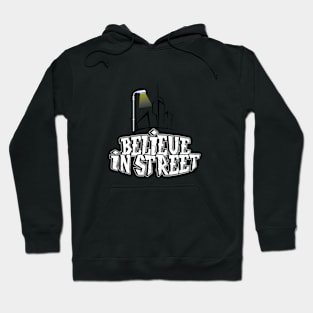 Believe in Street Hoodie